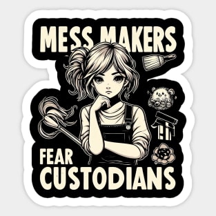 "Mess Makers Fear Custodians" Custodian Sticker